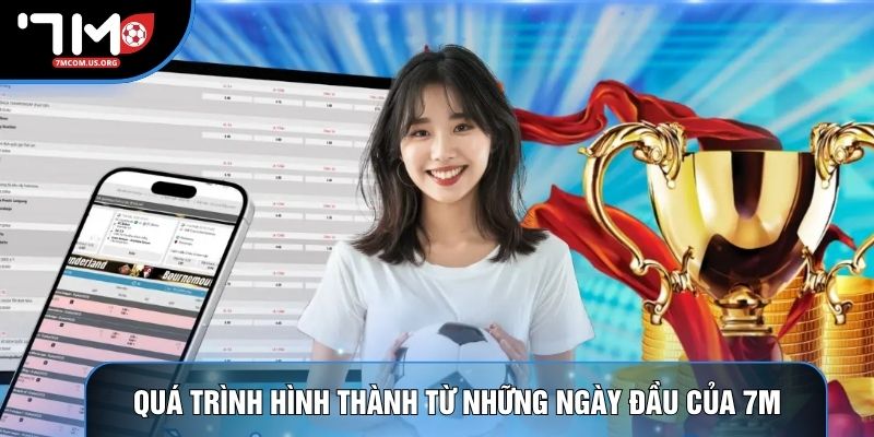 Quá trình hình thành từ những ngày đầu của 7M
