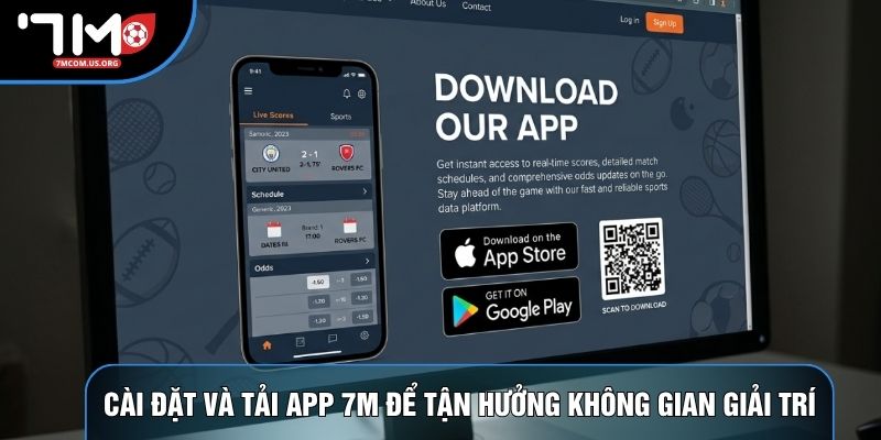 Cài đặt và tải app 7M để tận hưởng không gian giải trí Cài đặt và tải app 7M để tận hưởng không gian giải trí