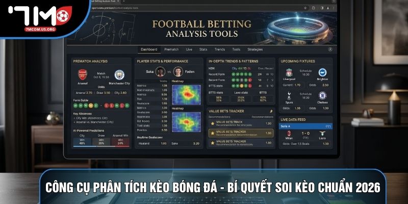 Công Cụ Phân Tích Kèo Bóng Đá - Bí Quyết Soi Kèo Chuẩn 2026