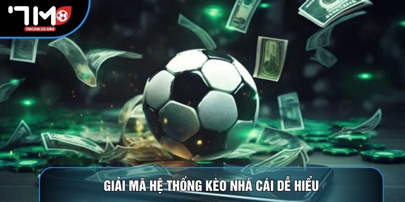 Giải mã hệ thống kèo nhà cái dễ hiểu