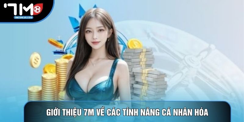 Giới thiệu 7M về các tính năng cá nhân hóa