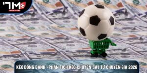 Kèo Đồng Banh - Phân Tích Kèo Chuyên Sâu Từ Chuyên Gia 2026