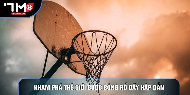 Khám phá thế giới cược bóng rổ đầy hấp dẫn