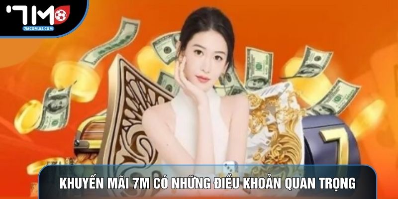 Khuyến mãi 7M có những điều khoản quan trọng