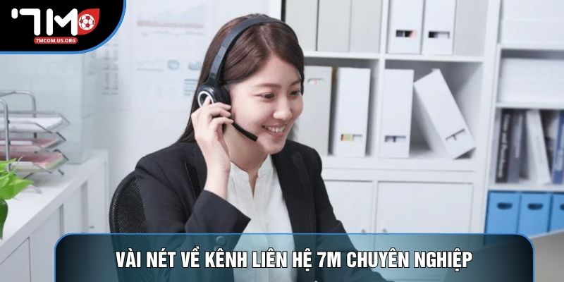 Vài nét về kênh liên hệ 7M chuyên nghiệp