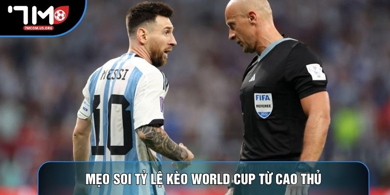 Mẹo soi tỷ lệ kèo World Cup từ cao thủ