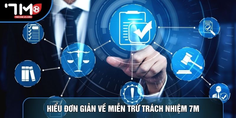 Hiểu đơn giản về miễn trừ trách nhiệm 7M