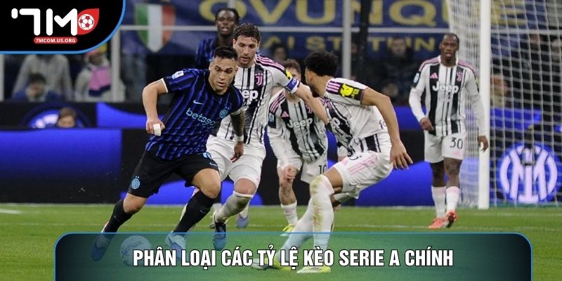 Phân loại các tỷ lệ kèo Serie A chính