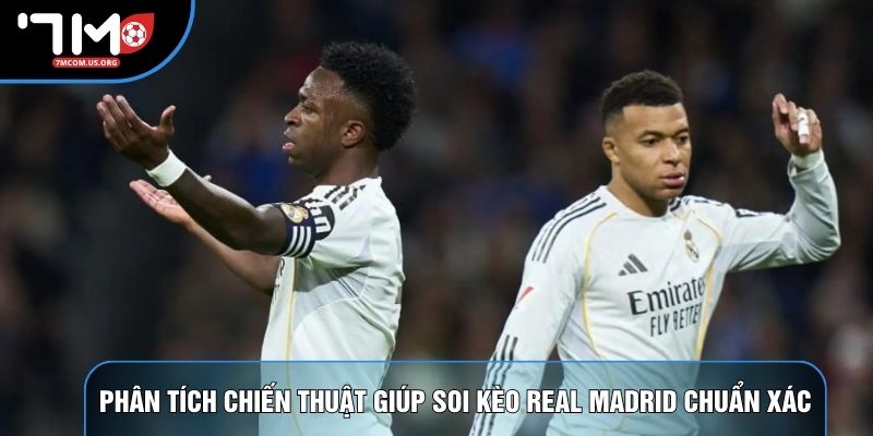 Phân tích chiến thuật giúp soi kèo real madrid chuẩn xác