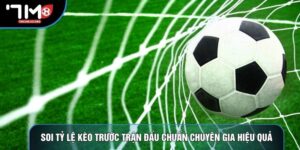 Soi Tỷ Lệ Kèo Trước Trận Đấu Chuẩn Chuyên Gia Hiệu Quả