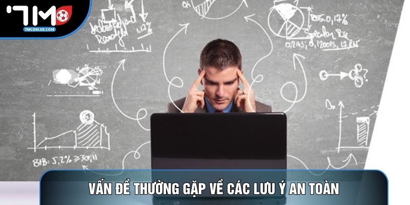 Vấn đề thường gặp về các lưu ý an toàn